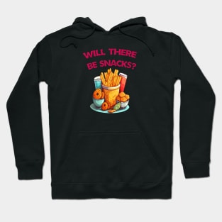 Will There Be Snacks Hoodie